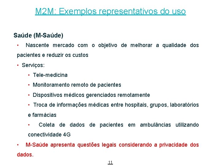 M 2 M: Exemplos representativos do uso Saúde (M-Saúde) • Nascente mercado com o