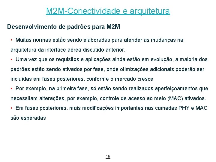 M 2 M-Conectividade e arquitetura Desenvolvimento de padrões para M 2 M • Muitas