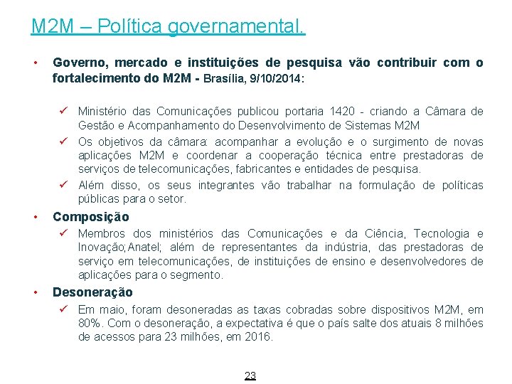 M 2 M – Política governamental. • Governo, mercado e instituições de pesquisa vão