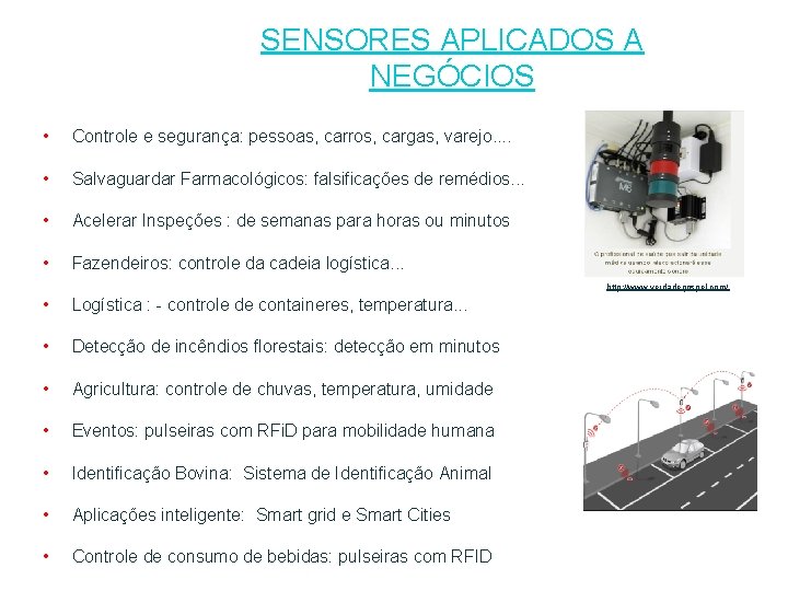 SENSORES APLICADOS A NEGÓCIOS • Controle e segurança: pessoas, carros, cargas, varejo. . •