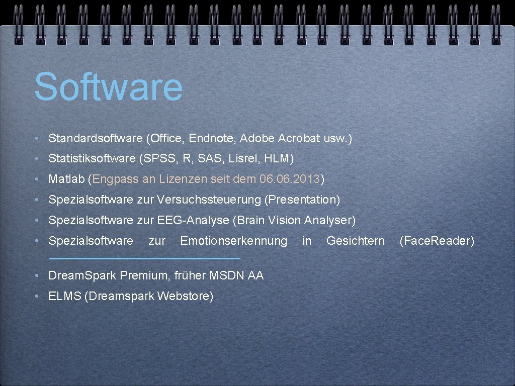 Software • Standardsoftware (Office, Endnote, Adobe Acrobat usw. ) • Statistiksoftware (SPSS, R, SAS,