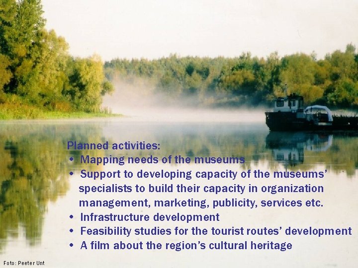 Planned activities: • Mapping needs of the museums • Support to developing capacity of