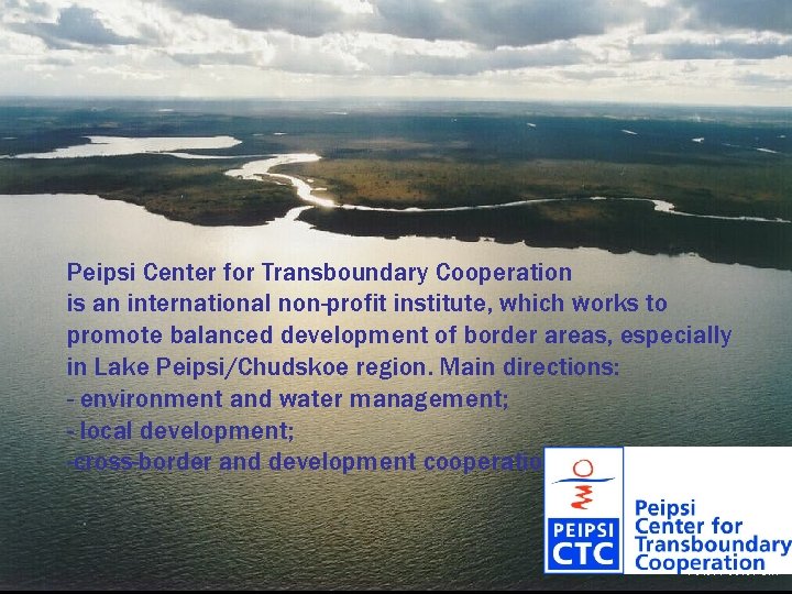 Peipsi Center for Transboundary Cooperation is an international non-profit institute, which works to promote