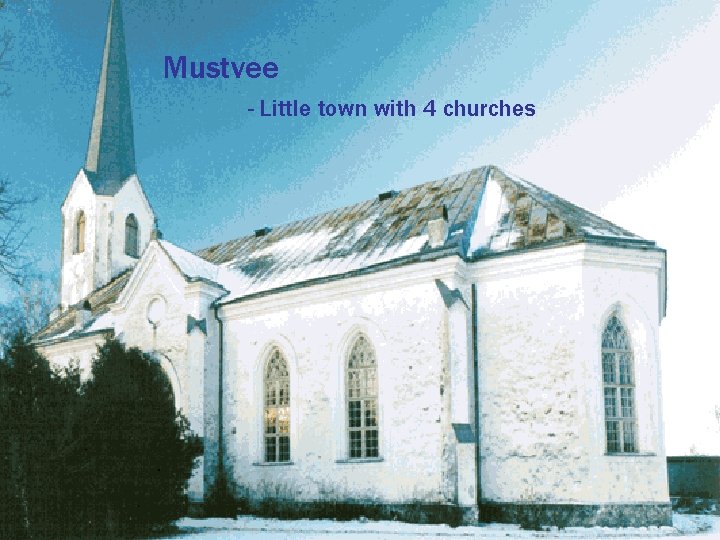 Mustvee - Little town with 4 churches 