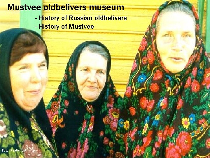 Mustvee oldbelivers museum - History of Russian oldbelivers - History of Mustvee Foto: Peeter