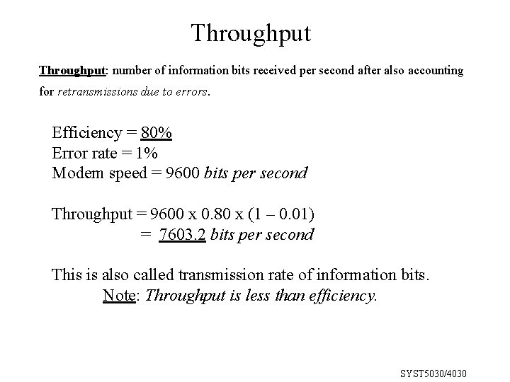 Throughput: number of information bits received per second after also accounting for retransmissions due