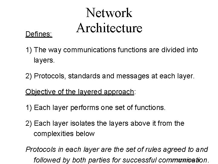 Defines: Network Architecture 1) The way communications functions are divided into layers. 2) Protocols,