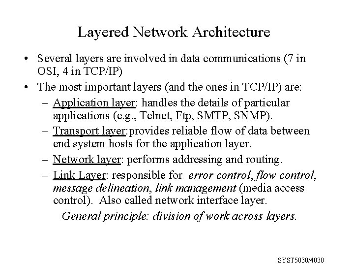 Layered Network Architecture • Several layers are involved in data communications (7 in OSI,