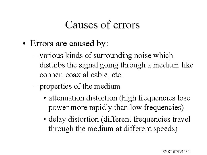 Causes of errors • Errors are caused by: – various kinds of surrounding noise