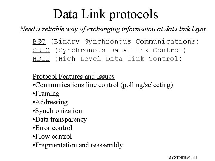Data Link protocols Need a reliable way of exchanging information at data link layer