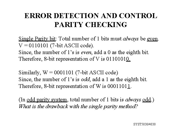 ERROR DETECTION AND CONTROL PARITY CHECKING Single Parity bit: Total number of 1 bits