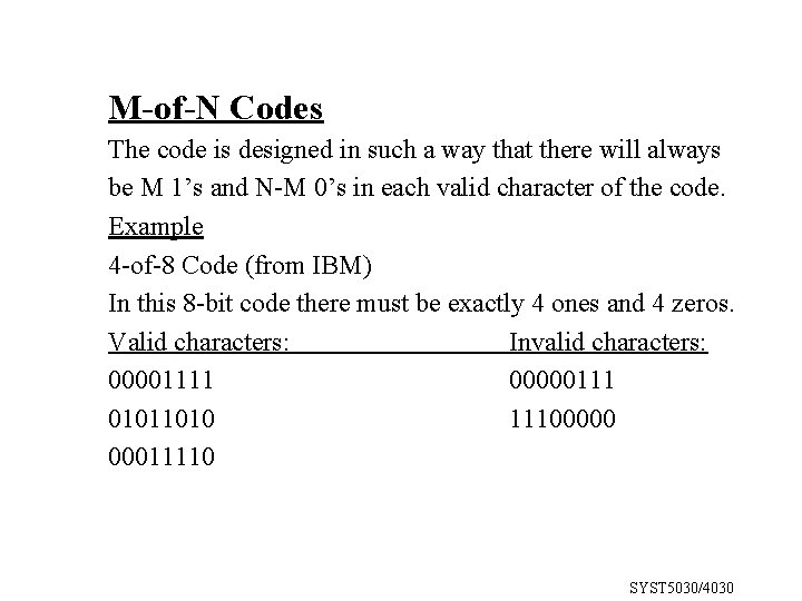 M-of-N Codes The code is designed in such a way that there will always