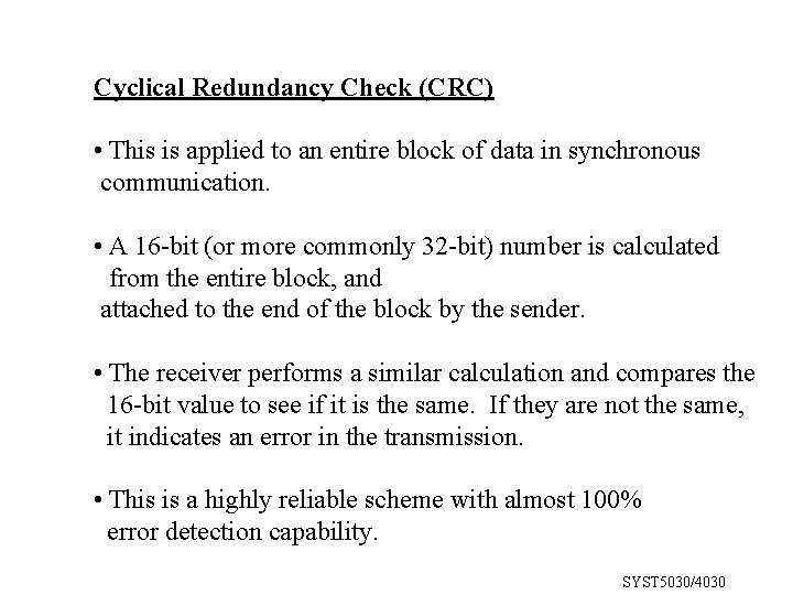 Cyclical Redundancy Check (CRC) • This is applied to an entire block of data