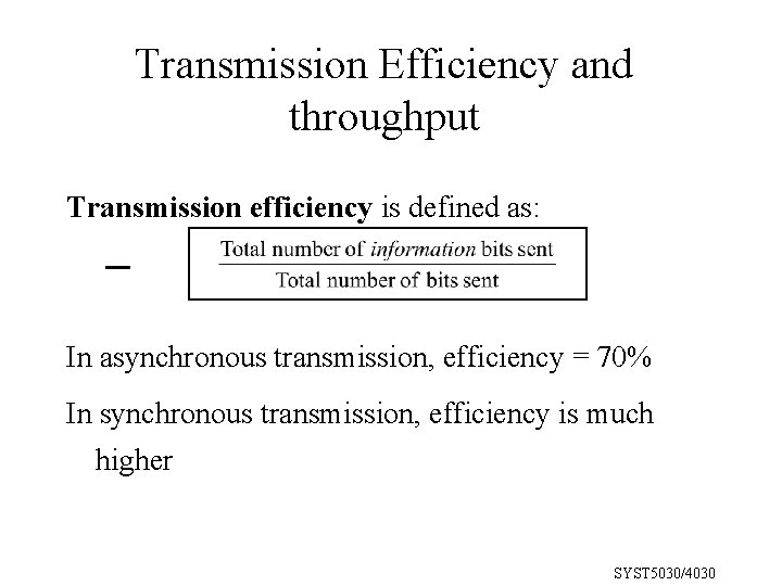 Transmission Efficiency and throughput Transmission efficiency is defined as: In asynchronous transmission, efficiency =