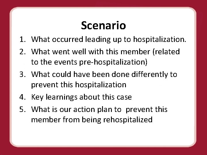 Scenario 1. What occurred leading up to hospitalization. 2. What went well with this