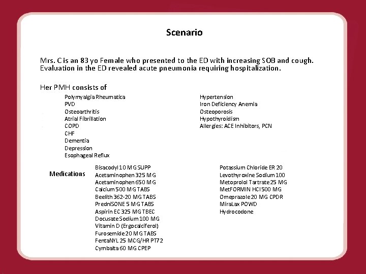 Scenario Mrs. C is an 83 yo Female who presented to the ED with