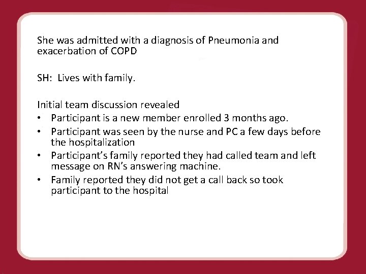 She was admitted with a diagnosis of Pneumonia and exacerbation of COPD SH: Lives