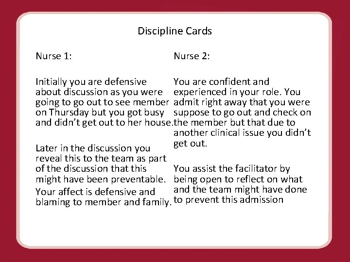 Discipline Cards Nurse 1: Nurse 2: You are confident and Initially you are defensive