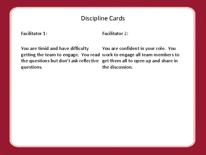 Discipline Cards Facilitator 2: Facilitator 1: You are timid and have difficulty You are