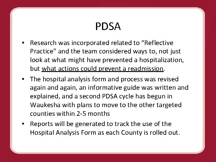 PDSA • Research was incorporated related to “Reflective Practice” and the team considered ways