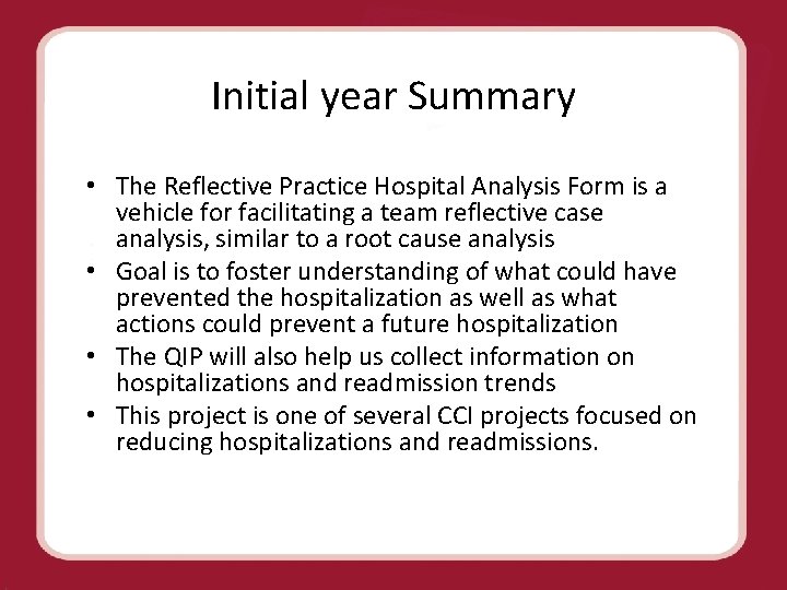 Initial year Summary • The Reflective Practice Hospital Analysis Form is a vehicle for