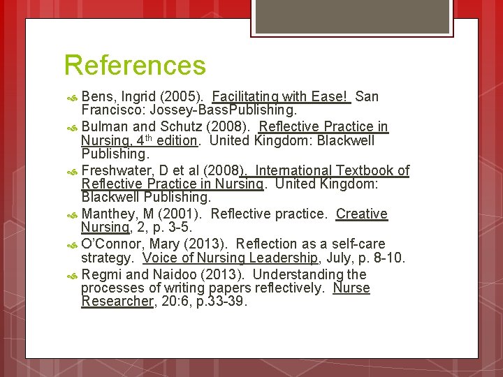 References Bens, Ingrid (2005). Facilitating with Ease! San Francisco: Jossey-Bass. Publishing. Bulman and Schutz