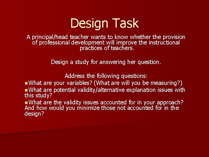 Design Task A principal/head teacher wants to know whether the provision of professional development