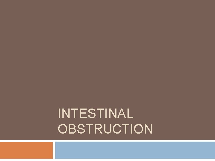 INTESTINAL OBSTRUCTION 