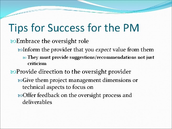Tips for Success for the PM Embrace the oversight role Inform the provider that