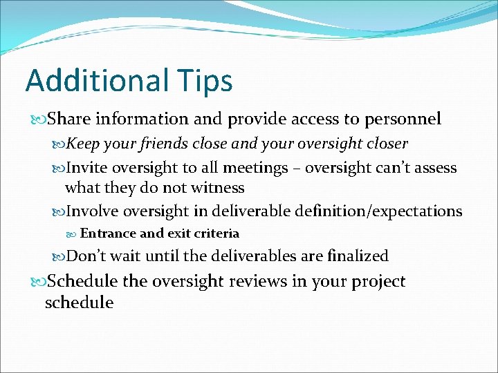 Additional Tips Share information and provide access to personnel Keep your friends close and