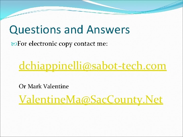 Questions and Answers For electronic copy contact me: dchiappinelli@sabot-tech. com Or Mark Valentine. Ma@Sac.