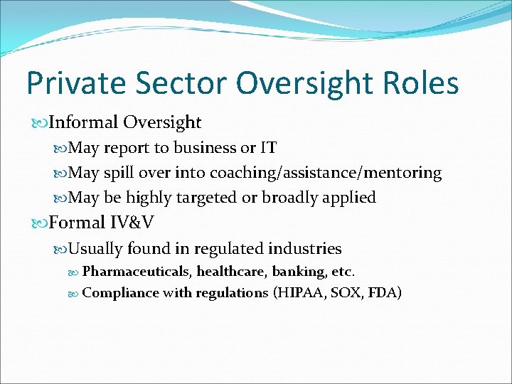 Private Sector Oversight Roles Informal Oversight May report to business or IT May spill