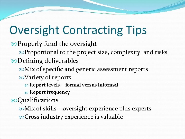 Oversight Contracting Tips Properly fund the oversight Proportional to the project size, complexity, and
