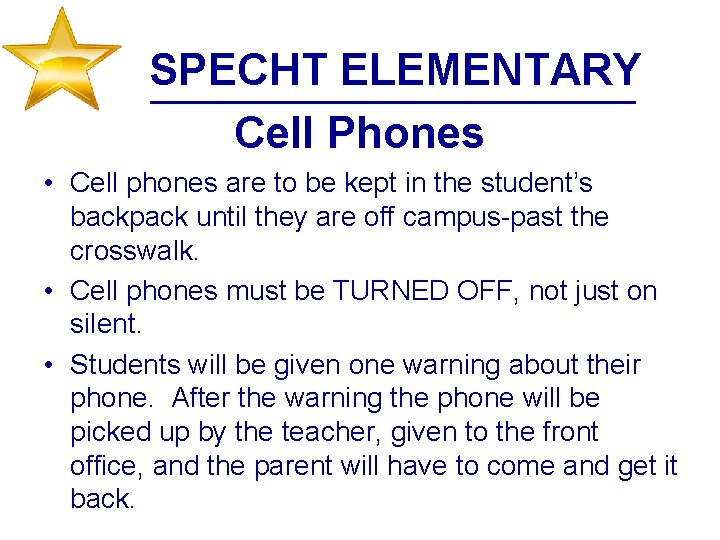 SPECHT ELEMENTARY Cell Phones • Cell phones are to be kept in the student’s