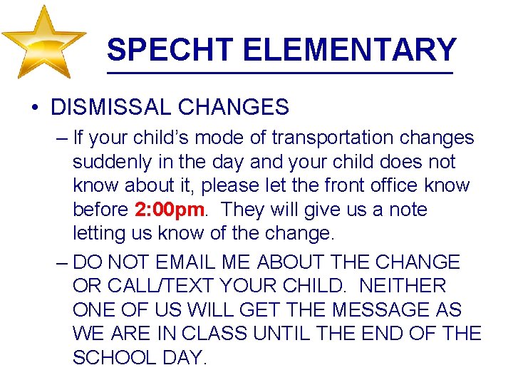 SPECHT ELEMENTARY • DISMISSAL CHANGES – If your child’s mode of transportation changes suddenly