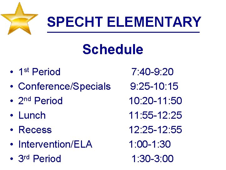 SPECHT ELEMENTARY Schedule • • 1 st Period 7: 40 -9: 20 Conference/Specials 9: