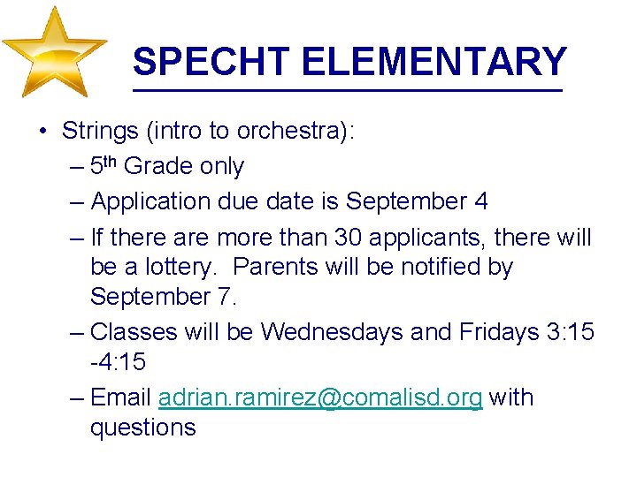 SPECHT ELEMENTARY • Strings (intro to orchestra): – 5 th Grade only – Application