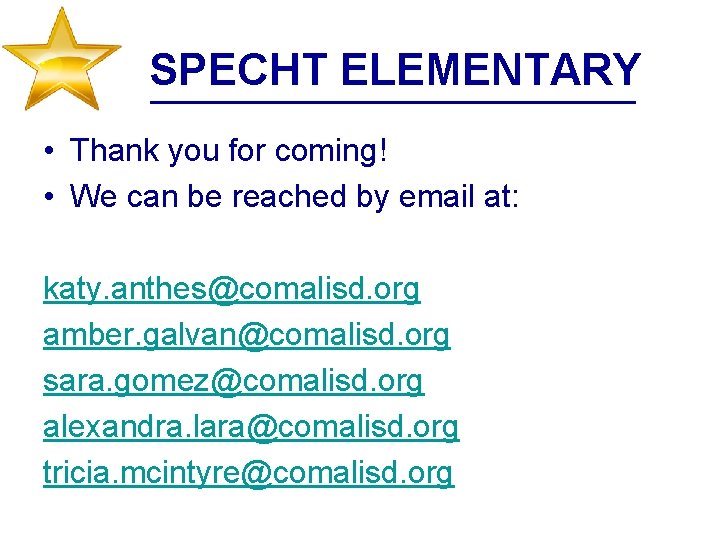 SPECHT ELEMENTARY • Thank you for coming! • We can be reached by email