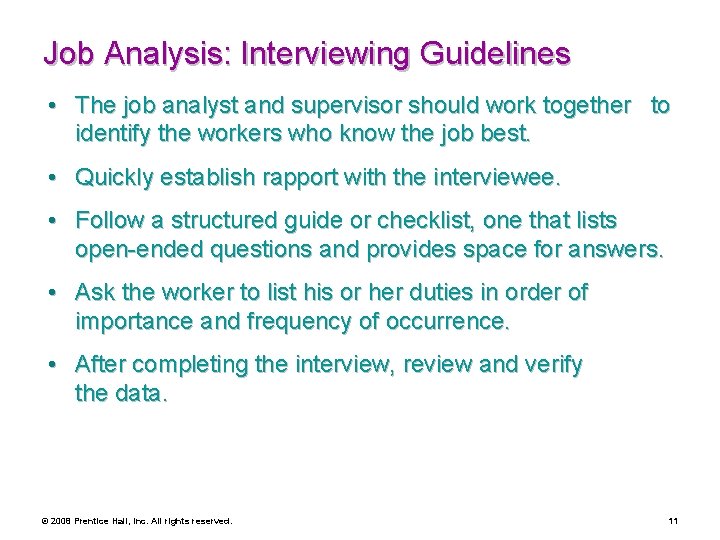 Job Analysis: Interviewing Guidelines • The job analyst and supervisor should work together to