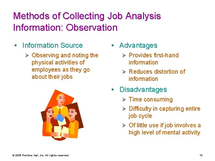 Methods of Collecting Job Analysis Information: Observation • Information Source Ø Observing and noting