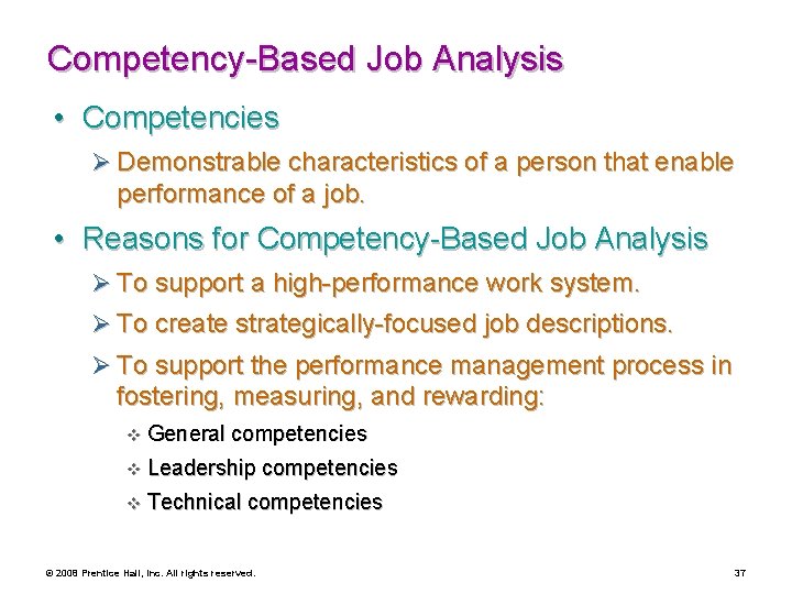 Competency-Based Job Analysis • Competencies Ø Demonstrable characteristics of a person that enable performance