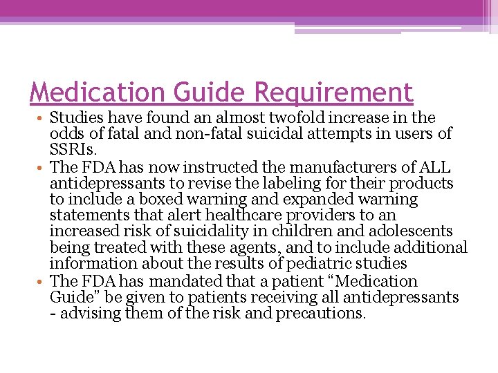 Medication Guide Requirement • Studies have found an almost twofold increase in the odds