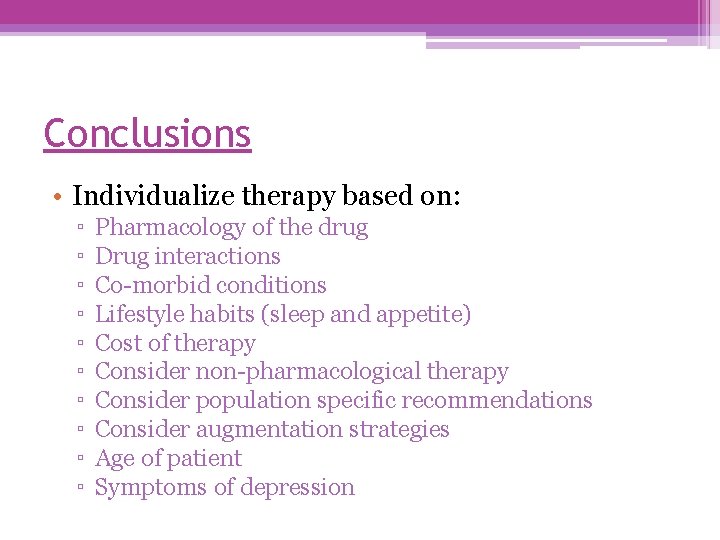 Conclusions • Individualize therapy based on: ▫ ▫ ▫ ▫ ▫ Pharmacology of the
