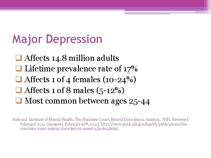 Major Depression q Affects 14. 8 million adults q Lifetime prevalence rate of 17%
