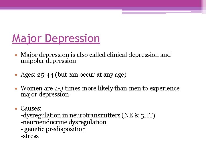 Major Depression • Major depression is also called clinical depression and unipolar depression •