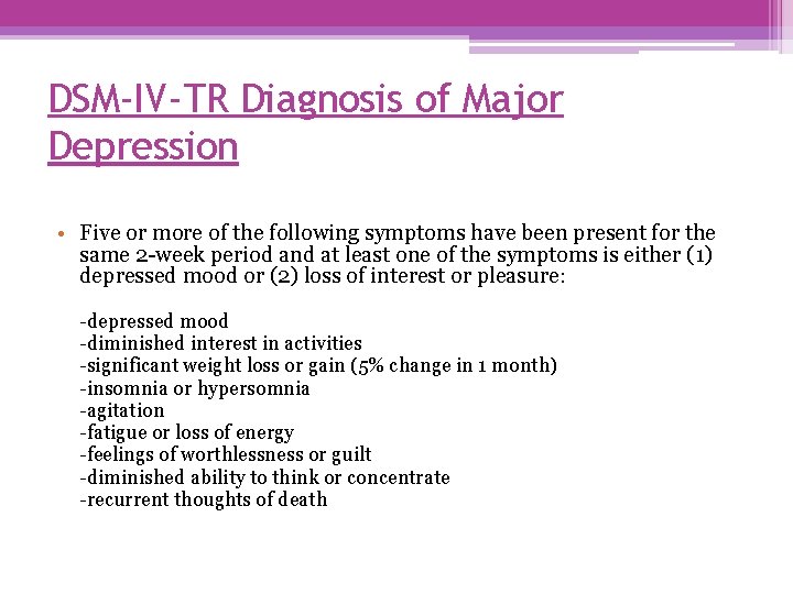 DSM-IV-TR Diagnosis of Major Depression • Five or more of the following symptoms have