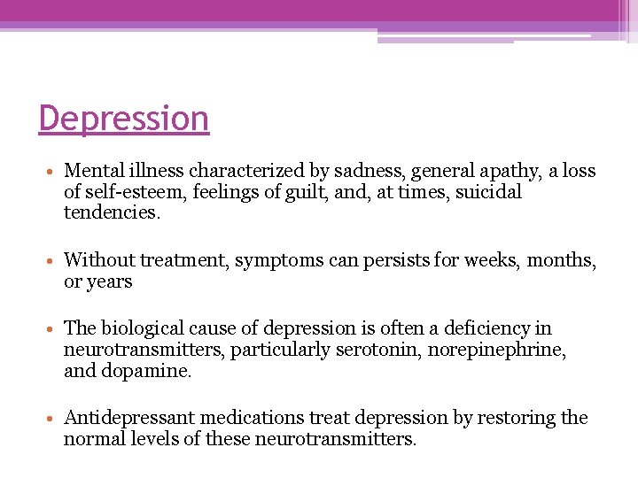Depression • Mental illness characterized by sadness, general apathy, a loss of self-esteem, feelings