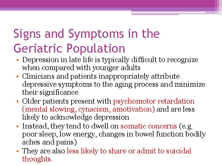 Signs and Symptoms in the Geriatric Population • Depression in late life is typically