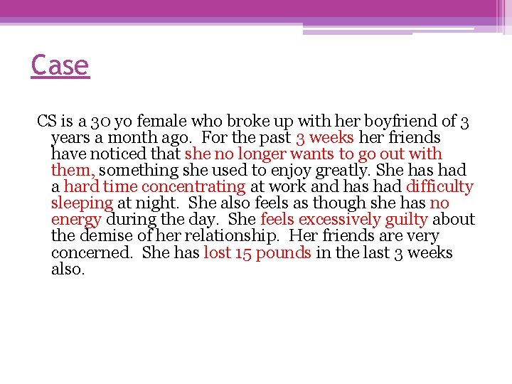 Case CS is a 30 yo female who broke up with her boyfriend of