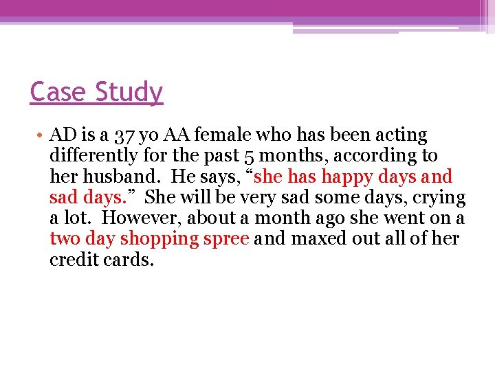 Case Study • AD is a 37 yo AA female who has been acting